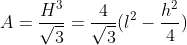 A = \frac{H^{3}}{\sqrt{3}} = \frac{4}{\sqrt{3}}(l^{2}-\frac{h^{2}}{4})