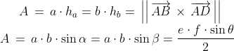 A , = , a cdot h_a = b cdot h_b = , left| left|,overrightarrow{AB} , imes , overrightarrow{AD}, ight| ight| \ A , = , a cdot b cdot sinalpha = a cdot b cdot sineta = frac {e cdot f cdot sin heta}{2}