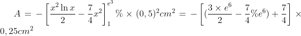 A=-\left[ \frac{x^{2}\ln x}{2}-\frac{7}{4}x^{2}\right] _{1}^{e^{3}}%
\times(0,5)^{2}cm^{2}=-\left[ (\frac{3\times e^{6}}{2}-\frac{7}{4}%
e^{6})+\frac{7}{4}\right] \times0,25cm^{2}