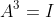A^{3}=I