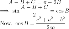 A-B+C=\pi-2B\\ \implies\sin\dfrac{A-B+C}2=\cos B\\ \text{Now, }\cos B=\dfrac{c^2+a^2-b^2}{2ca}