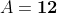 A=\boldsymbol{12\: cm^{2}}