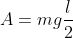 A=mg\frac{l}{2}