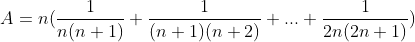 exercice Gif.latex?A=n(\frac{1}{n(n+1)}+\frac{1}{(n+1)(n+2)}+..