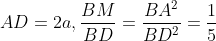 AD= 2a,\frac{BM}{BD}=\frac{BA^2}{BD^2}=\frac{1}{5}