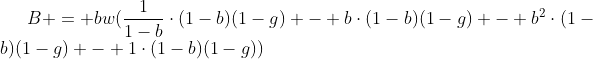 [latex]B = bw(\frac{1}{1-b}\cdot(1-b)(1-g) - b\cdot(1-b)(1-g) - b^2\cdot(1-b)(1-g) - 1\cdot(1-b)(1-g))[/latex]