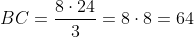 BC=\frac{8\cdot24}{3}=8\cdot8=64
