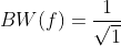 gif.latex?BW(f)=\frac{1}{\sqrt{1&plus;(\frac{f}{f_{_{c}}})^{2n}}}