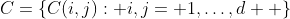 C=\{C(i,j): i,j= 1,\ldots,d  \}