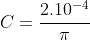 C=\frac{2.10^{-4}}{\pi }(F)