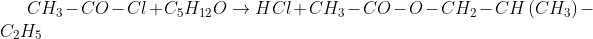 CH_{3}-CO-Cl+C_{5}H_{12}O\rightarrow HCl+CH_{3}-CO-O-CH_{2}-CH\left(CH_{3}\right) -C_{2}H_{5}
