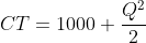 CT=1000+\frac{Q^{2}}{2}