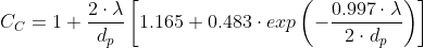 C_{C}=1+\frac{2\cdot \lambda }{d_{p}}\left [ 1.165+0.483\cdot exp\left ( -\frac{0.997\cdot \lambda }{2\cdot d_{p}} \right ) \right ]