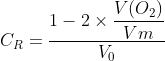C_{R}=\frac{1-2\times\displaystyle\frac{V(O_{2})}{V{m}}}{V_{0}}
