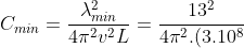 C_{min}=frac{lambda ^{2}_{min}}{4pi ^{2}v^{2}L}=frac{13^{2}}{4pi ^{2}.(3.10^{8})^{2}.10^{-6}}=47.10^{-12}(F)