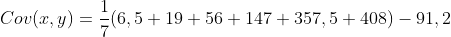 Cov(x,y)= \frac{1}{7}(6,5+19+56+147+ 357,5 + 408)- 91,2