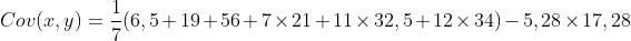 Cov(x,y)= \frac{1}{7}(6,5+19+56+7 \times 21+11\times 32,5+12\times 34)-5,28 \times 17,28