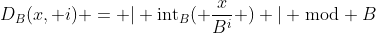 [latex]D_B(x, i) = | \operatorname{int}_B( \frac{x}{B^i} ) | \bmod B[/latex]