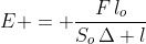 external image gif.latex?E%20=%20%5Cfrac%7BF%5C,l_%7Bo%7D%7D%7BS_%7Bo%7D%5C,%5CDelta%20l%7D