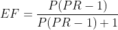 EF=\frac{P(PR-1)}{P(PR-1)+1}
