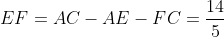 EF=AC-AE-FC=\frac{14}{5}