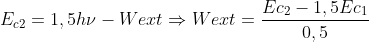 E_{c2} = 1,5 h\nu -Wext\Rightarrow Wext=\frac{Ec_{2}-1,5Ec_{1}}{0,5}