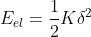 E_{el}=\frac{1}{2}K\delta^2