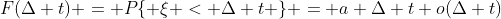 http://latex.codecogs.com/gif.latex?F(\Delta%20t)%20=%20P\{%20\xi%20%3C%20\Delta%20t%20\}%20=%20a%20\Delta%20t+o(\Delta%20t)