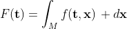 F(\mathbf{t})=\int_{M}f(\mathbf{t,x})\, d\mathbf{x}