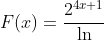 F(x)=\frac{2^{4x+1}}{\ln 2}