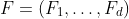 F=(F_1,\ldots,F_d)
