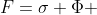F=\sigma \Phi 