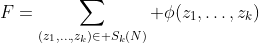 F=\sum_{({z}_1,\dots,{z}_{k})\in S_k(N)} \phi({z}_1,\dots,{z}_k)
