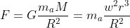F=G\frac{m_{a}M}{R^{2}}=m_{a}\frac{w^{2}r^{3}}{R^{2}}