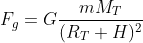 F_{g}=G\frac{mM_{T}}{(R_{T}+H)^{2}}
