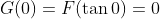 G(0)=F(\tan0)=0
