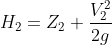 H_2 = Z_2 + \dfrac{V^2_2}{2g}