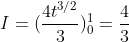 I = (\frac{4t^{3/2}}{3})_{0}^{1} = \frac{4}{3}
