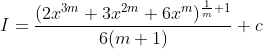 I = \frac{(2x^{3m}+3x^{2m}+6x^{m})^{\frac{1}{m}+1}}{6(m+1)}+c