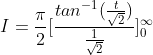 I = \frac{\pi }{2}[\frac{tan^{-1}(\frac{t}{\sqrt{2}})}{\frac{1}{\sqrt{2}}}]_{0}^{\infty }