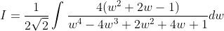 I = \frac{1}{2\sqrt{2}}\int \frac{4(w^{2}+2w-1)}{w^{4}-4w^{3}+2w^{2}+4w+1}dw