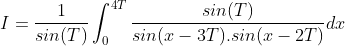 I = \frac{1}{sin(T)}\int_{0}^{4T}\frac{sin(T)}{sin(x-3T).sin(x-2T)}dx