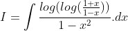 I = \int \frac{log(log(\frac{1+x}{1-x}))}{1-x^{2}}.dx
