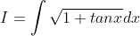 I = \int \sqrt{1+tanx}dx