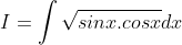 I = \int \sqrt{sinx.cosx}dx