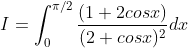 I = \int_{0}^{\pi /2}\frac{(1+2cosx)}{(2+cosx)^{2}}dx
