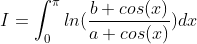 I = \int_{0}^{\pi}ln(\frac{b+cos(x)}{a+cos(x)})dx