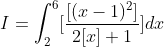 I = \int_{2}^{6}[\frac{[(x-1)^{2}]}{2[x]+1}]dx