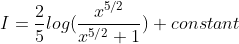 I =\frac{2}{5}log(\frac{x^{5/2}}{x^{5/2}+1}) +constant