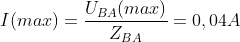 I(max)=\frac{U_{BA}(max)}{Z_{BA}}=0,04 A